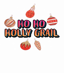 Ho Ho Holly Grail