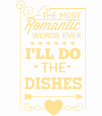 The Most Romantic Words Ever I'll Do The Dishes