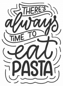 There's Always Time To Eat Pasta