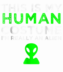 This Is My Human Costume I'm Really An Alien