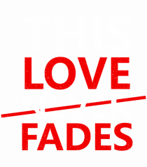 This Love Never Fades