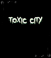 Toxic City