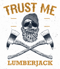 Trust Me I'm A Lumberjack