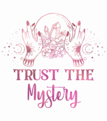 Trust The Mystery Mystical Vibes