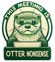 This meeting is otter nonsense
