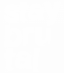 Stay Brutal