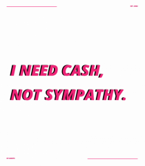 i need cash not symphaty3