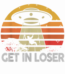 Vintage Retro Get In Loser Alien
