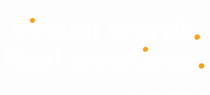Virtual words. Real emotions. 