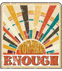 You are enough