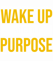 Wake Up With A Purpose