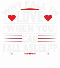 pentru îndrăgostiți - Why fall in love when you can fall asleep