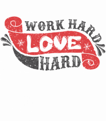 Work Hard Love Hard