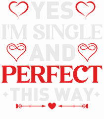 pentru îndrăgostiți - Yes I am single and perfect this way