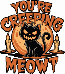 You're Creeping Meowt Pumpkin Face Cat Halloween