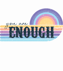 You Are Enough