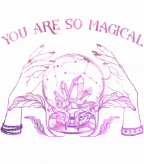 You Are So Magical