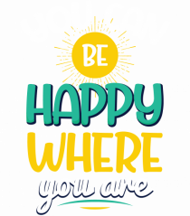 You Can Be Happy Where You Are