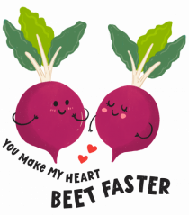 You Make My Heart Beet Faster