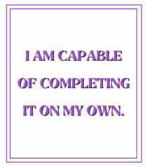 i am capable of completing it on my  own4