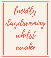lucicly daydreaming whilst awake6