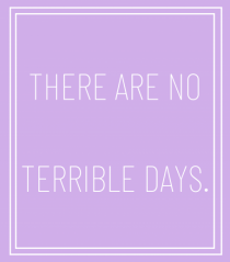 there are no terrible days5
