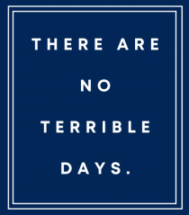 there are no terrible days6