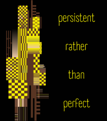 persistent rather than perfect6