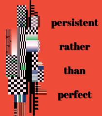 persistent rather than perfect5