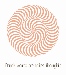 drunk words are sober thoughts4