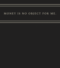 money is no object for me3