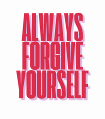 always forgive yourself