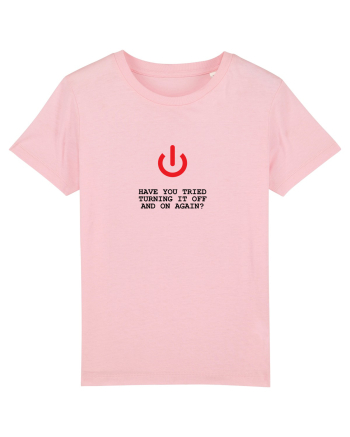 Have you tried turning it OFF and ON again? Cotton Pink
