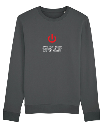 Have you tried turning it OFF and ON again? Anthracite