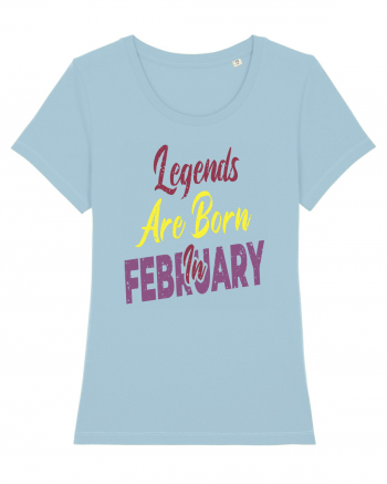Legends Are Born In February Sky Blue