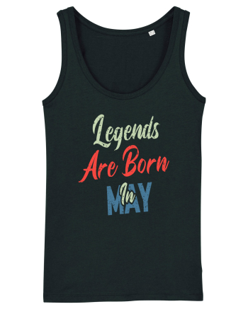 Legends Are Born In May Black