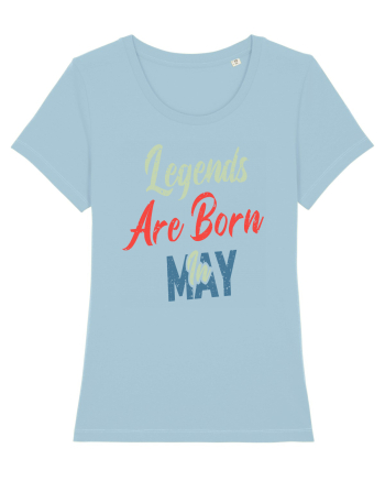 Legends Are Born In May Sky Blue