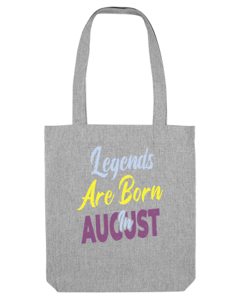 Legends Are Born In August Heather Grey