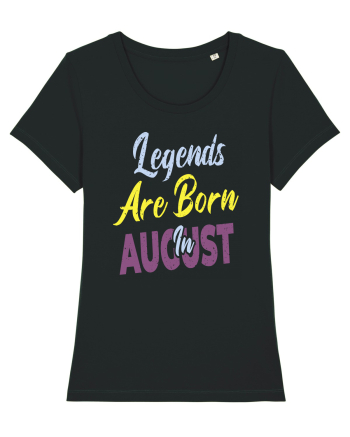 Legends Are Born In August Black