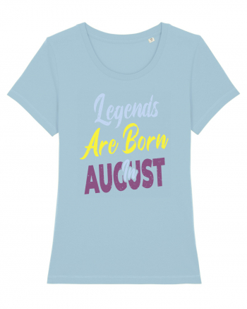 Legends Are Born In August Sky Blue