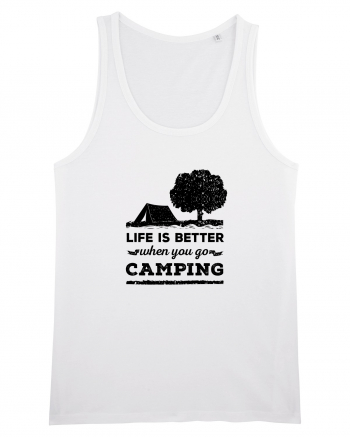 Life is Better When You Go Camping White