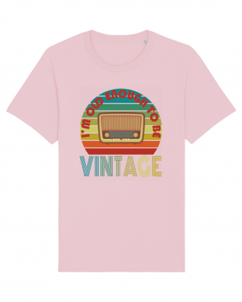 I'm Old Enough To Be Vintage Radio Cotton Pink