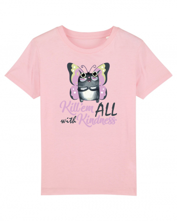 Kill'em all with kindness. Stop bullying. Fii bun Cotton Pink