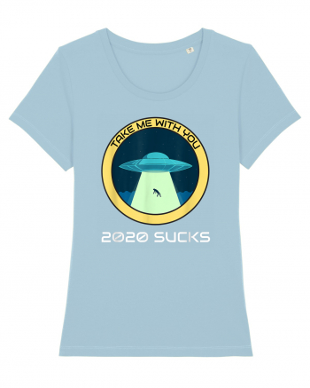 2020 Sucks Take Me With You Funny Alien Sky Blue