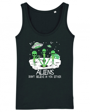 Alien Don't Believe In You Either Funny Alien Black