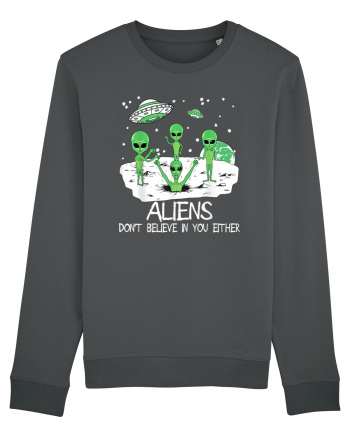 Alien Don't Believe In You Either Funny Alien Anthracite