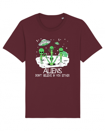 Alien Don't Believe In You Either Funny Alien Burgundy