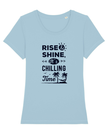 Rise And Shine It's Chilling Time Sky Blue
