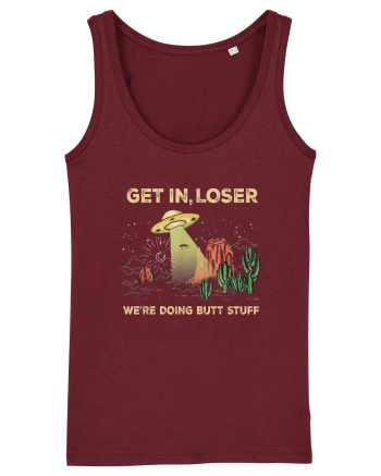 Get In Loser We're Doing Butt Stuff Burgundy