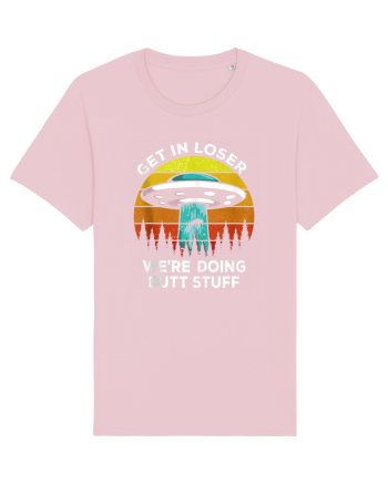 Get In Loser We're Doing Butt Stuff Cotton Pink
